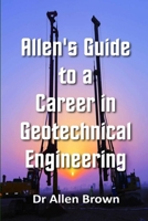Allen's Guide to a Career in Geotechnical Engineering (Allen's Career Guides) B0H21H8G73 Book Cover
