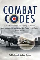 Combat Codes: A Full Explanation and Listing of British, Commonwealth and Allied Air Force Unit Codes Since 1938 1844156915 Book Cover