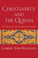 Christianity and the Qur'an: The Rise of Islam in Christian Arabia 0300281757 Book Cover