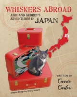 Whiskers Abroad: Ashi and Audrey's Adventures in Japan 1951331079 Book Cover