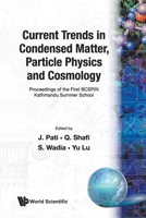 Current Trends in Condensed Matter Particle Physics and Cosmology (Kathmandu Summer School Lecture Notes, Vol 1) 981020115X Book Cover