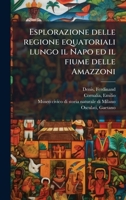 Esplorazione delle regione equatoriali lungo il Napo ed il fiume delle Amazzoni (Italian Edition) 1024176207 Book Cover