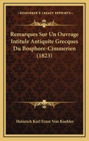 Remarques Sur Un Ouvrage Intitule Antiquite Grecques Du Bosphore-Cimmerien (1823) 1160246092 Book Cover