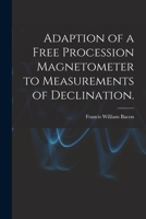 Adaption of a Free Procession Magnetometer to Measurements of Declination. 1014663741 Book Cover