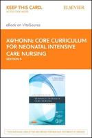 Core Curriculum for Neonatal Intensive Care Nursing - Elsevier eBook on Vitalsource (Retail Access Card) 0323462308 Book Cover