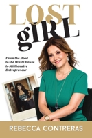 Lost Girl: From the hood to the White House to Millionaire Entrepreneur 1954089600 Book Cover