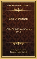 John O' Partletts': A Tale of Strife and Courage (Classic Reprint) 0548832773 Book Cover