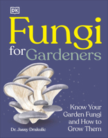 Fungi for Gardeners: Know Your Garden Fungi and How to Grow Them B0F27K7VMT Book Cover