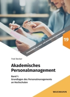 Akademisches Personalmanagement: Band 1: Grundlagen des Personalmanagements an Hochschulen 3830939701 Book Cover