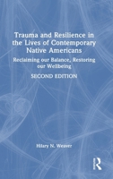 Trauma and Resilience in the Lives of Contemporary Native Americans: Reclaiming our Balance, Restoring our Wellbeing 1032793023 Book Cover
