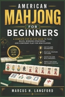 American Mahjong for Beginners: A Complete Step-by-Step Guide to Tiles, Rules, Winning Strategies, and Confident Play for New Players B0H1L8FRMM Book Cover