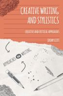 Creative Writing and Stylistics: Creative and Critical Approaches 1137010657 Book Cover