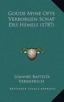 Goude Myne Ofte Verborgen Schat Des Hemels (1787) 1166037819 Book Cover