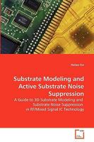 Substrate Modeling and Active Substrate Noise Suppression: A Guide to 3D Substrate Modeling and Substrate Noise Suppression in RF/Mixed Signal IC Technology 3639262808 Book Cover