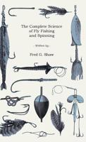 The complete science of fly fishing and spinning 1359603085 Book Cover