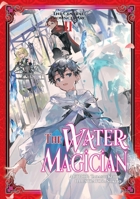 The Water Magician: Arc 1 Volume 2 (Light Novel) (The Water Magician (Light Novel), 2) 1718336985 Book Cover