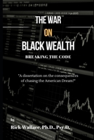 The War on Black Wealth: Breaking the Code of Generational Wealth B0BQYBTC1H Book Cover