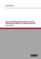 Wissenschaftliche M�rchentheorien und die Umsetzung der M�rchen im Deutschunterricht 3640433610 Book Cover