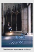 The Bold Truth: An Autobiography by Henrik Mathias Von Knorring 1499056729 Book Cover