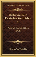 Bilder Aus Der Deutschen Geschichte V1: Politisch-Soziale Bilder (1908) 116764896X Book Cover