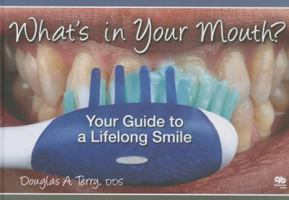 What's in Your Mouth? Your Guide to a Lifelong Smile 086715666X Book Cover