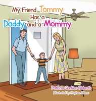 My Friend Tommy Has a Daddy and a Mommy 1477232737 Book Cover