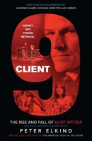 Client 9: The Rise and Fall of Eliot Spitzer 1591843073 Book Cover