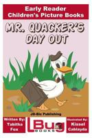 Mr. Quacker's Day Out - Early Reader - Children's Picture Books 1535074787 Book Cover