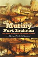Mutiny at Fort Jackson: The Untold Story of the Fall of New Orleans (Civil War America) 1469629119 Book Cover