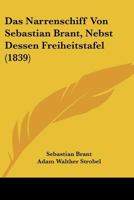 Das Narrenschiff Von Sebastian Brant, Nebst Dessen Freiheitstafel (1839) 1120480035 Book Cover