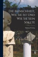 Die Menschheit, Wie Sie Ist Und Wie Sie Sein Sollte 1016272391 Book Cover