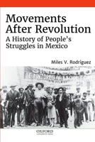 Movements After Revolution: A History of People's Struggles in Mexico 0197558100 Book Cover