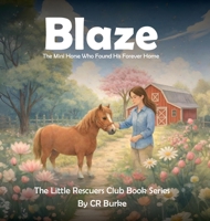Blaze: The Mini Horse Who Found His Forever Home B0GML5W5R7 Book Cover