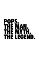 Pops. The Man. The Myth. The Legend.: Granddad Journal, Notebook, Diary, Doodle Book, Funny Gag Gift, Best Gag Gift, 6x9, 110 Pages, White Paper 1708496351 Book Cover