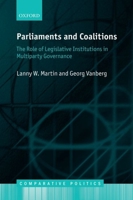 Parliaments and Coalitions: The Role of Legislative Institutions in Multiparty Governance 0199674787 Book Cover