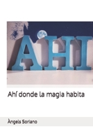 Ahí donde la magia habita (Spanish Edition) 840963614X Book Cover
