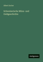 Schweizerische Münz- und Geldgeschichte 3386571638 Book Cover