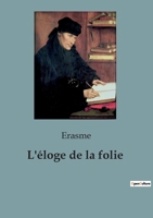 L'éloge de la folie (French Edition) B0CSFGYMD1 Book Cover