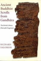 Ancient Buddhist Scrolls from Gandhara: The British Library Kharosthi Fragments 0295977698 Book Cover