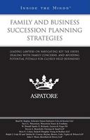 Family and Business Succession Planning Strategies: Leading Lawyers on Navigating Key Tax Issues, Dealing with Family Concerns, and Avoiding Potential Pitfalls for Closely-Held Businesses 0314207848 Book Cover