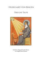 Hildegard von Bingen: Über die Taufe (German Edition) 3982208130 Book Cover