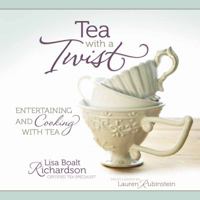 Tea with a Twist: Entertaining and Cooking with Tea 0736925791 Book Cover