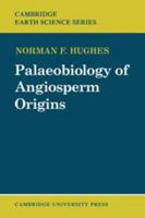 Palaeobiology of Angiosperm Origins (Cambridge Earth Science Series) 052128726X Book Cover