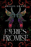 Faerie’s Promise: The Wish Trilogy: Book 3 (Enemies to Lovers Romantasy) B0H2QLPLRX Book Cover