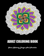 Adult Coloring Book: Stress Relieving Designs And Mandalas: Coloring Book For Adults B08R315TS8 Book Cover