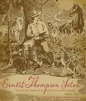 Ernest Thompson Seton: The Life and Legacy of an Artist and Conservationist 1423603915 Book Cover