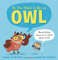 So You Want to Be an Owl 153621521X Book Cover
