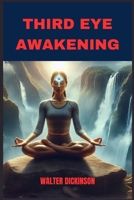 Third Eye Awakening: Unlocking Inner Wisdom and Intuition (2024 Beginner Guide) 3689440629 Book Cover