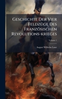 Geschichte Der Vier FeldzÃ1/4ge Des Französischen Revolutions-krieges 1024521400 Book Cover