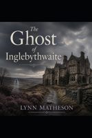 The Ghost of Inglebythwaite B0HG4ZMWMT Book Cover